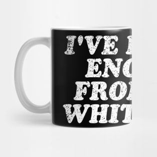 I've Heard Enough From Old White Men Mug